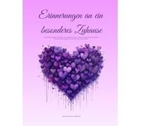 Erinnerungen an ein besonderes Zuhause, Geschenkbuch Mädchen: Ein kreativer Begleiter für Kinder und Jugendliche beim Umzug, um Emotionen und Gefühle ... und Ankommen zu verarbeiten, von 1-18 Jahren