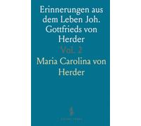 Erinnerungen aus dem Leben Joh. Gottfrieds von Herder