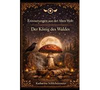Erinnerungen aus der Alten Welt:: Der König des Waldes