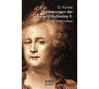 Erinnerungen Der Kaiserin Katharina Ii. Von Ihr Selbst Verfasst
