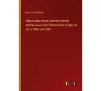 Erinnerungen Eines Österreichischen Veteranen Aus Dem Italienischen Kriege Der Jahre 1848 Und 1849