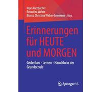 Erinnerungen Für Heute Und Morgen: Gedenken - Lernen - Handeln in Der Grundschule