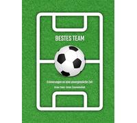Erinnerungsbuch Fussballverein - "Unser bestes Team - Erinnerungen an eine unvergessliche Zeit": Freundebuch zum Ausfüllen für bis zu 40 Vereinsmitglieder - Erinnerungen, Wünsche und Fotos sammeln