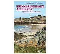 Erinnerungsort Alderney: Spurensuche im Beton