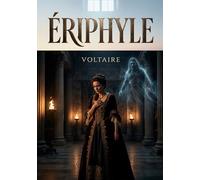 Ériphyle: Une oeuvre théâtrale explorant les thèmes de la culpabilité et du destin, présentée dans une édition basée sur des manuscrits retrouvés.