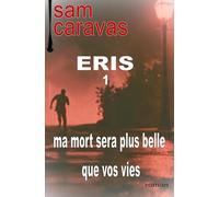 ERIS 1 ma mort sera plus belle que vos vies
