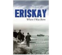 Eriskay Where I Was Born by Angus Edward MacInnes Angus Edward Macinnes, (Auteur)