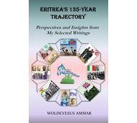 Eritrea’s 135-Year Trajectory: Perspectives and Insights from My Selected Articles