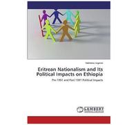 Eritrean Nationalism And Its Political Impacts On Ethiopia