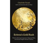 Eritrea's Gold Rush Western Mining Companies, Regional Wars, and Human Rights Abuses in Africa - Dr. Charlotte Touati - Zed Books - ebook (ePub) - Livre