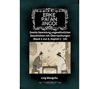 Erke pai’an jingqi: Zweite Sammlung ungewöhnlicher Geschichten mit Überraschungen (Band 1 von 3, Kapitel 1 - 10)