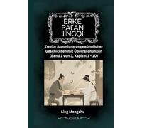 Erke pai’an jingqi: Zweite Sammlung ungewöhnlicher Geschichten mit Überraschungen (Band 1 von 3, Kapitel 1 - 10)