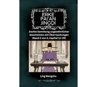 Erke pai’an jingqi: Zweite Sammlung ungewöhnlicher Geschichten mit Überraschungen (Band 2 von 3, Kapitel 11-25)