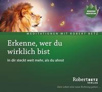 Erkenne, wer du wirklich bist: In dir steckt weit mehr, als du ahnst – Import – Robert Betz Verlag
