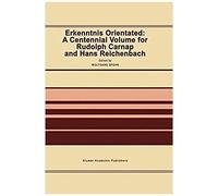 Erkenntnis Orientated: A Centennial Volume For Rudolf Carnap And Hans Reichenbach