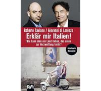 Erklär mir Italien!: Wie kann man ein Land lieben, das einen zur Verzweiflung treibt?