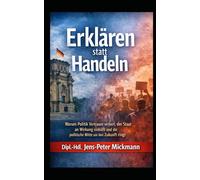 Erklären statt Handeln: Warum Politik Vertrauen verliert, der Staat an Wirkung einbüßt und die politische Mitte um ihre Zukunft ringt