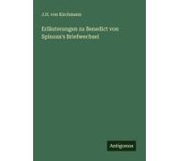 Erläuterungen Zu Benedict Von Spinoza's Briefwechsel