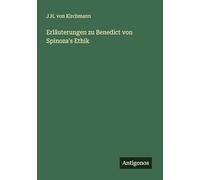 Erläuterungen zu Benedict von Spinoza's Ethik