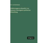 Erläuterungen zu Benedict von Spinoza's theologisch-politischer Abhandlung