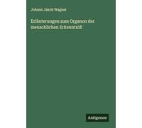 Erläuterungen zum Organon der menschlichen Erkenntniß