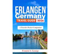 ERLANGEN GERMANY TRAVEL GUIDE 2026: A Traveler Pocket Companion