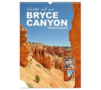 Erlebe mit mir den Bryce Canyon Nationalpark (Wandkalender 2026 DIN A3 hoch), CALVENDO Monatskalender: Bryce Canyon ist ein weitläufiger Park im Süden von Utah.