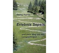 Erlebnis Sepsis: und mein Weg mit den Langzeitfolgen