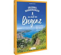 Erlebnis-Wanderungen in und um Bregenz: Touren am Wasser, durch malerische Täler und auf die schönsten Gipfel