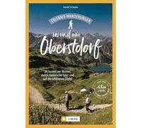 Erlebnis-Wanderungen in und um Oberstdorf: 34 Touren am Wasser, durch malerische Täler und auf die schönsten Gipfel