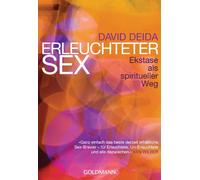 Erleuchteter Sex: Ekstase als spiritueller Weg