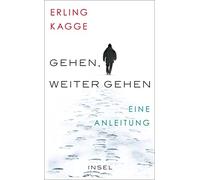 Erling Kagge Ul Gehen. Weiter gehen: Eine Anleitung Das perfekte Gesch (Poche)