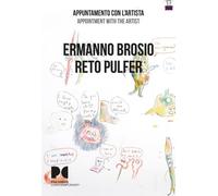 Ermanno Brosio, Reto Pulfer. Appuntamento con l'artista. Ediz. italiana e inglese