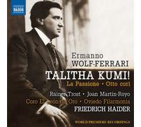 Ermanno Wolf-Ferrari – Talitha Kumi / La Passione / Otto Cori – CD – NAXOS