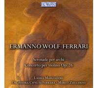 Ermanno Wolf-Ferrari – Sérénade pour cordes – Concerto pour violon, Op. 26 – Tactus