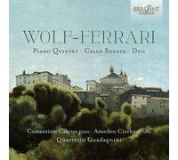 Wolf-Ferrari: Piano Quintet, Cello Sonata, Duo