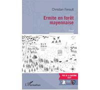Ermite en forêt mayennaise - Christian Ferault - L'harmattan - broché - Récit