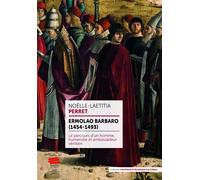 Ermolao Barbaro (1454-1493) Le parcours d'un homme, humaniste et ambassadeur vénitien - Noëlle-Laetitia Perret - Alphil - broché - Biographie