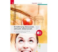 Ernährung - bewusst, aktuell, lebensnah IV Ernährungsverhalten und Ernährung in Prävention und Therapie