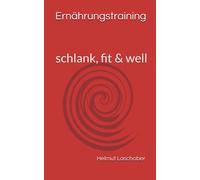 Ernährungstraining: Schlank, Fit & Well
