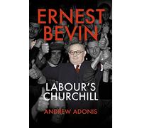 Ernest Bevin: Labour's Churchill