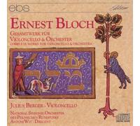 Ernest Bloch-Gesamtwerk Fur Violoncello & Orchester by ernest bloch/ julius berger (0100-01-01?