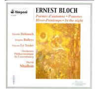 Ernest Bloch - Poèmes d'automne / Psaumes / Hiver-Printemps / In The Night