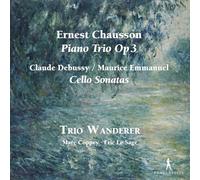 Ernest Chausson: Piano Trio Op. 3; Cello Sonatas By Debussy and Emmanuel