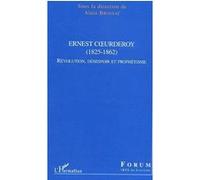 Ernest Coeurderoy (1825-1862) - Révolution, désespoir et prophétisme - Alain Brossat - L'harmattan - broché - Essai