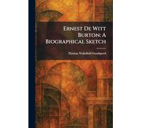Ernest De Witt Burton: A Biographical Sketch