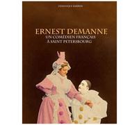 Ernest Demanne - Un Comédien Français À Saint-Pétersbourg