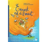 Ernest est à l'ouest Fabien Arca (Auteur), Emma Constant (Illustration)