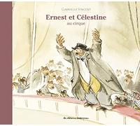 Ernest et Célestine - Au cirque Gabrielle Vincent (Auteur), Gabrielle Vincent (Illustration)