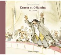 Gabrielle Vincent – Ernest et Célestine : Au cirque – Nouvelle édition cartonnée – Casterman